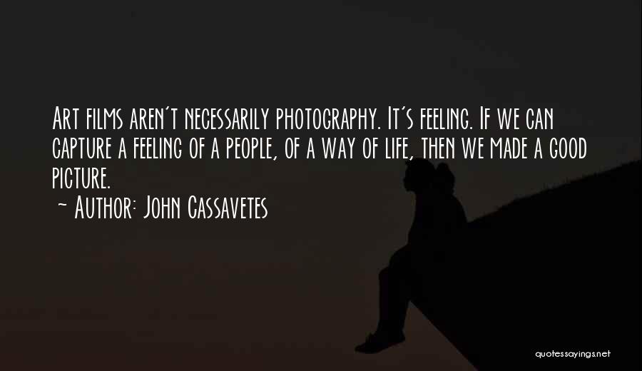 John Cassavetes Quotes 2113466