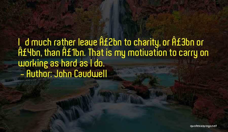 John Caudwell Quotes 402585