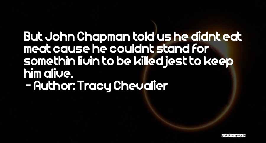 John Chapman Johnny Appleseed Quotes By Tracy Chevalier