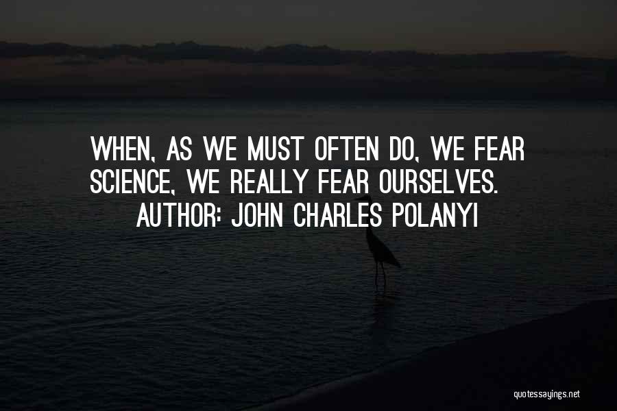 John Charles Polanyi Quotes 1279840