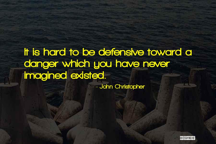 John Christopher Quotes 1936395 John Christopher Quotes 1936395