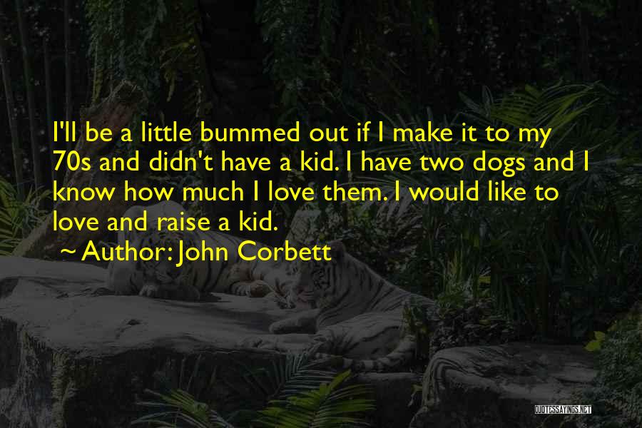 John Corbett Quotes 1759252