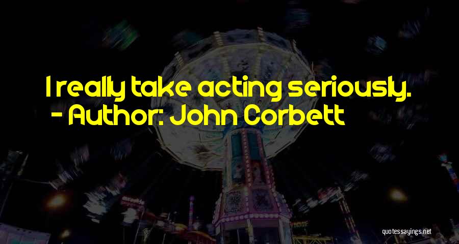 John Corbett Quotes 481432