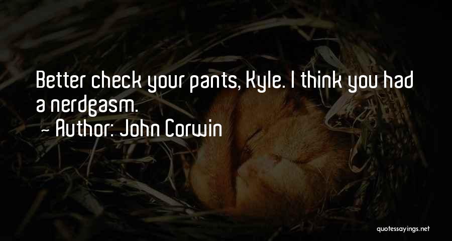 John Corwin Quotes 1228460