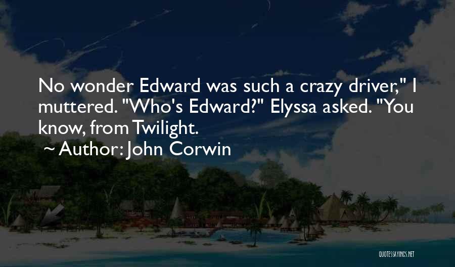 John Corwin Quotes 557458