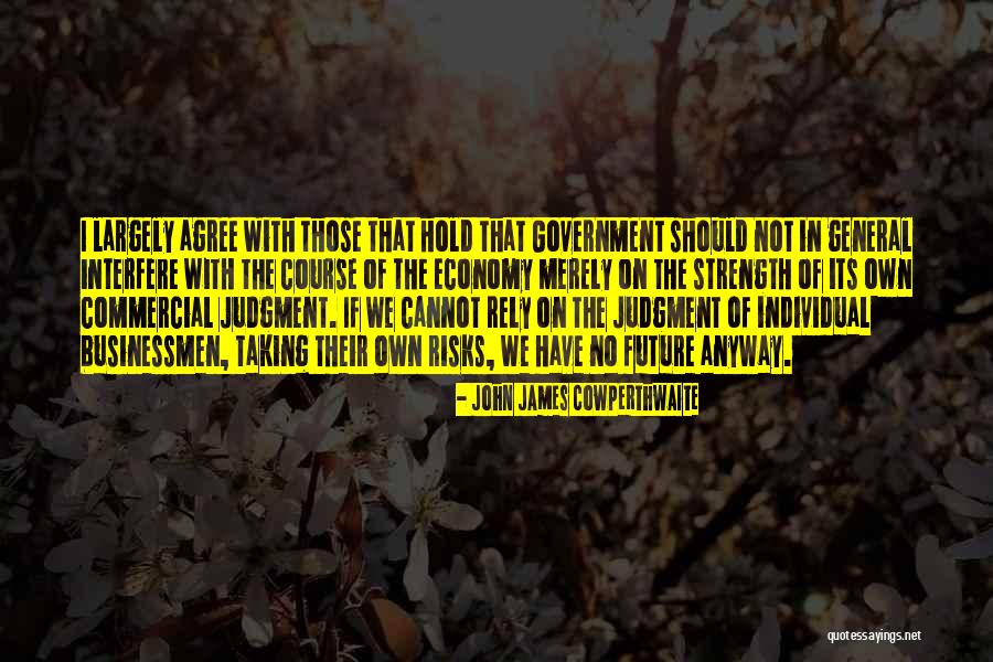 John Cowperthwaite Quotes By John James Cowperthwaite John Cowperthwaite Quotes By John James Cowperthwaite