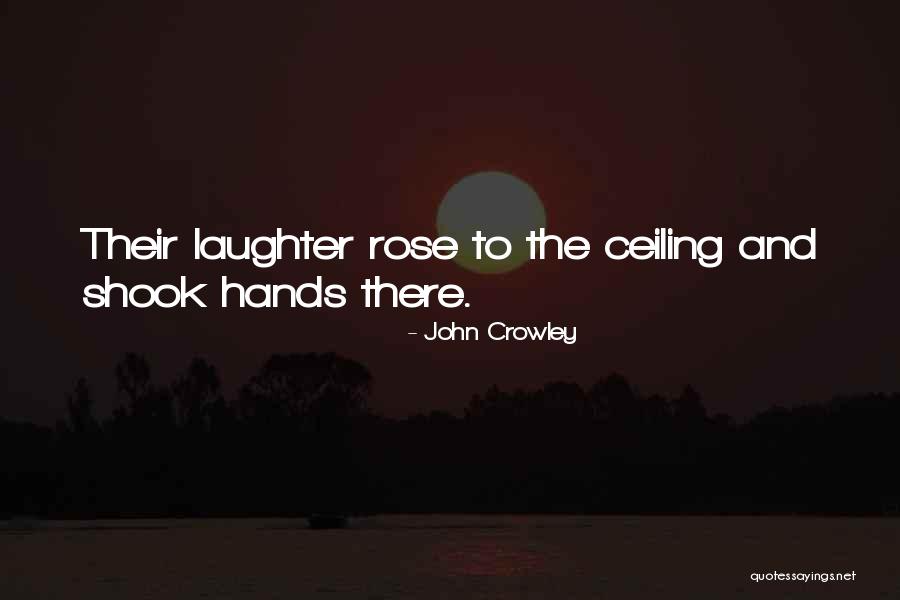 John Crowley Quotes 1092030 John Crowley Quotes 1092030