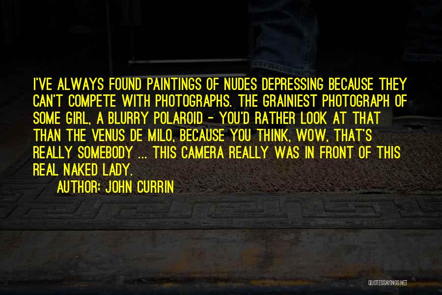 John Currin Quotes 474965