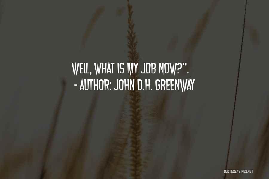 John D.H. Greenway Quotes 646229