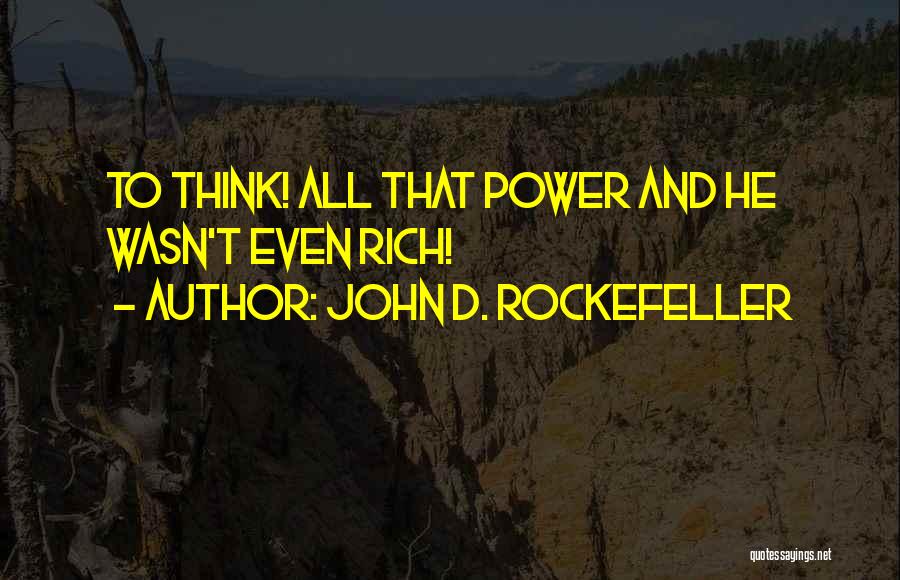 John D. Rockefeller Quotes 1025412