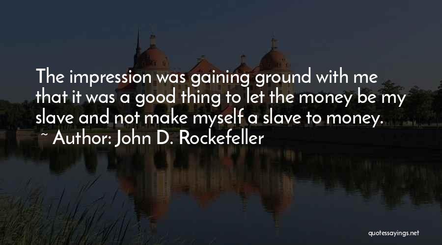 John D. Rockefeller Quotes 1446069