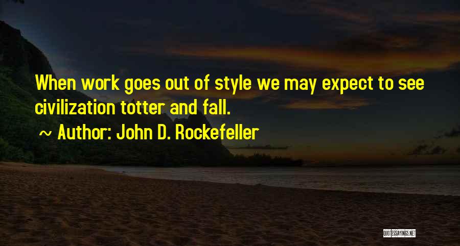 John D. Rockefeller Quotes 238592