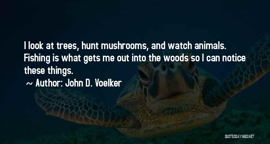 John D. Voelker Quotes 1241194