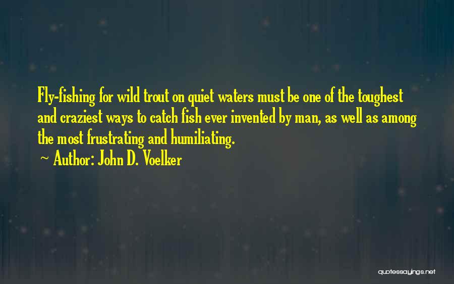 John D. Voelker Quotes 1503033