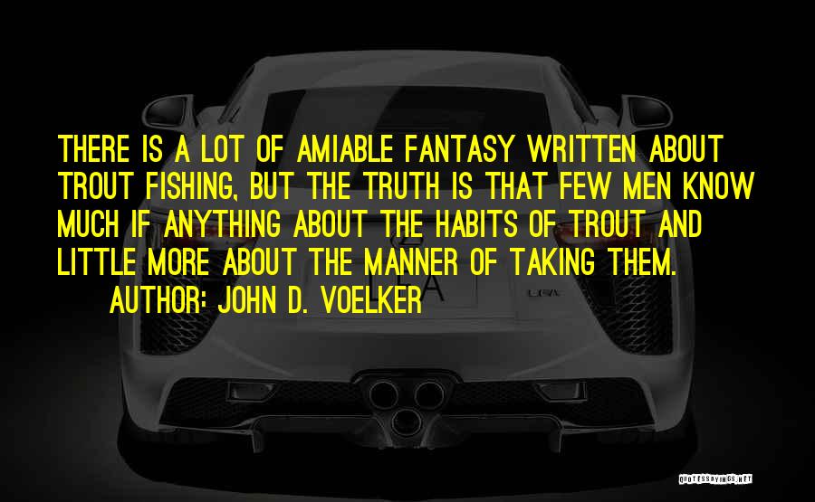 John D. Voelker Quotes 1787287