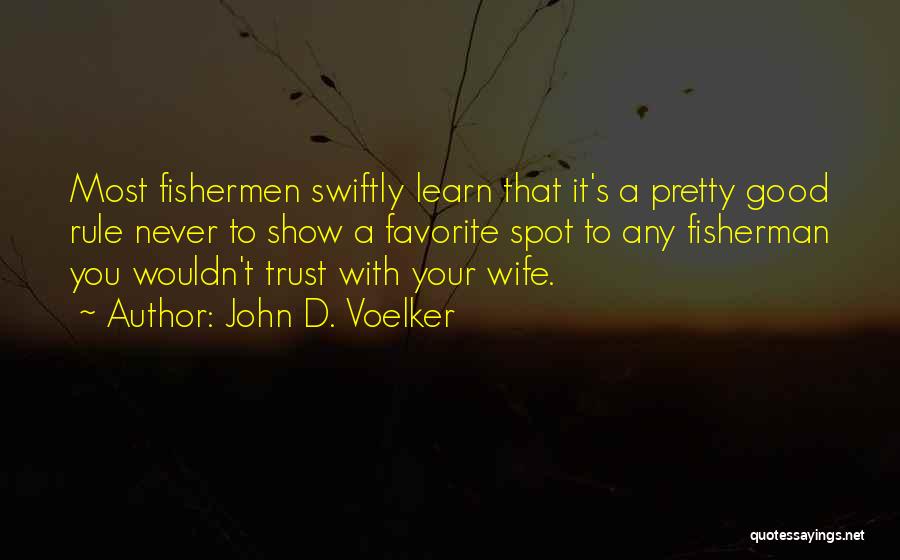 John D. Voelker Quotes 2203941