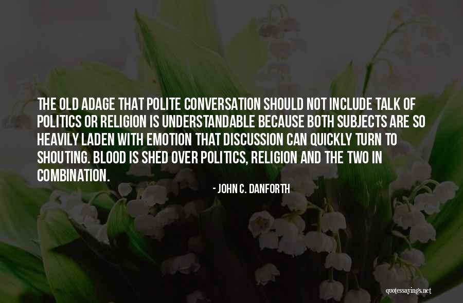 John Danforth Quotes By John C. Danforth John Danforth Quotes By John C. Danforth