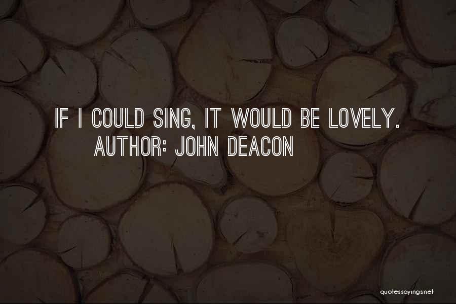 John Deacon Quotes 1173242