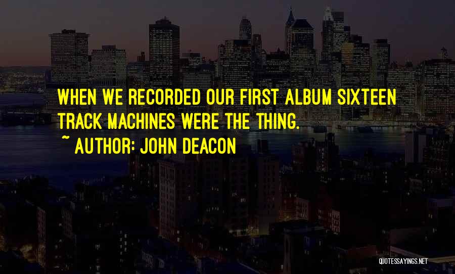 John Deacon Quotes 533099