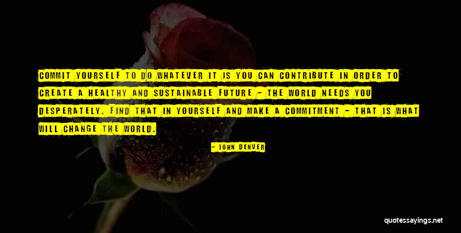 John Denver Quotes 1780306 John Denver Quotes 1780306