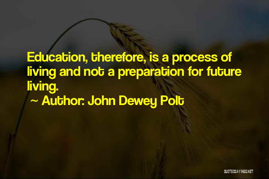 John Dewey Polt Quotes 1316259