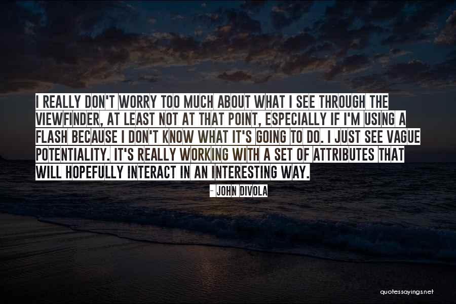 John Divola Quotes 1640188 John Divola Quotes 1640188
