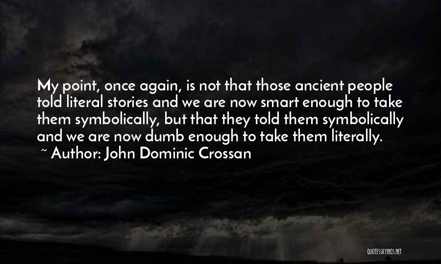 John Dominic Crossan Quotes 456167
