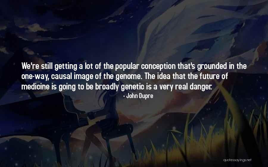 John Dupre Quotes 1952696 John Dupre Quotes 1952696