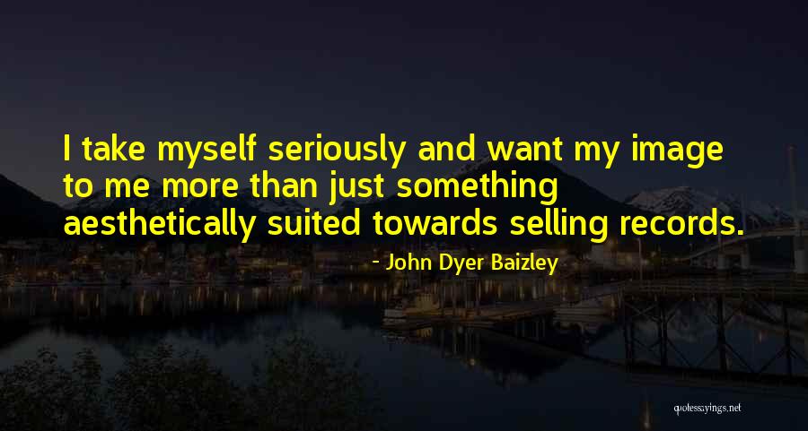 John Dyer Baizley Quotes 2162750