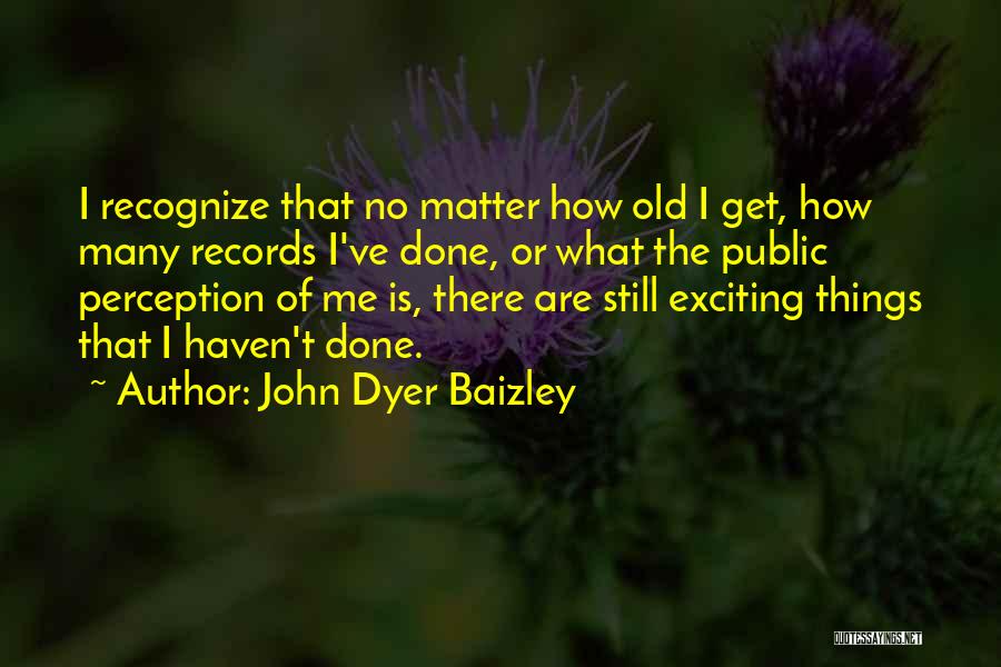 John Dyer Baizley Quotes 810174