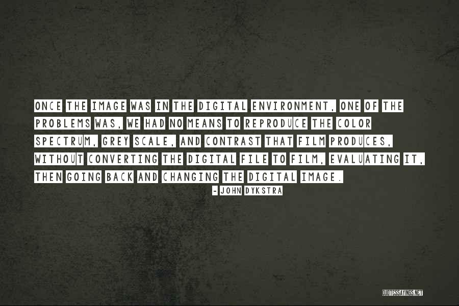 John Dykstra Quotes 1206884 John Dykstra Quotes 1206884