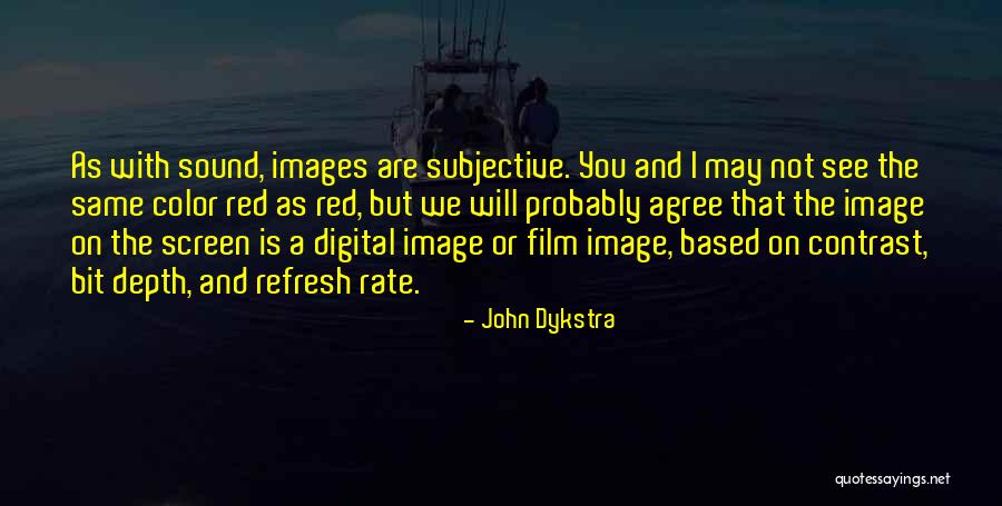 John Dykstra Quotes 2031023 John Dykstra Quotes 2031023