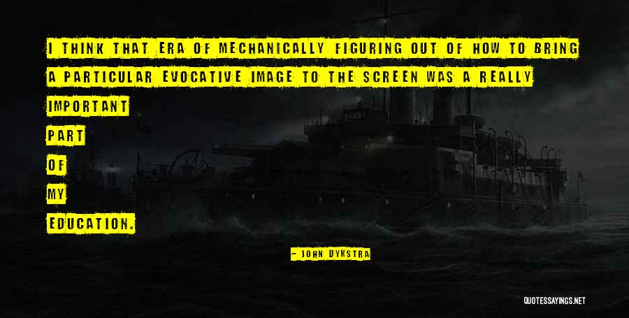 John Dykstra Quotes 2093039 John Dykstra Quotes 2093039