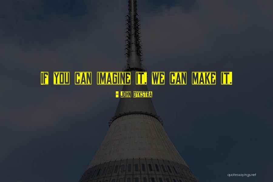 John Dykstra Quotes 906713 John Dykstra Quotes 906713