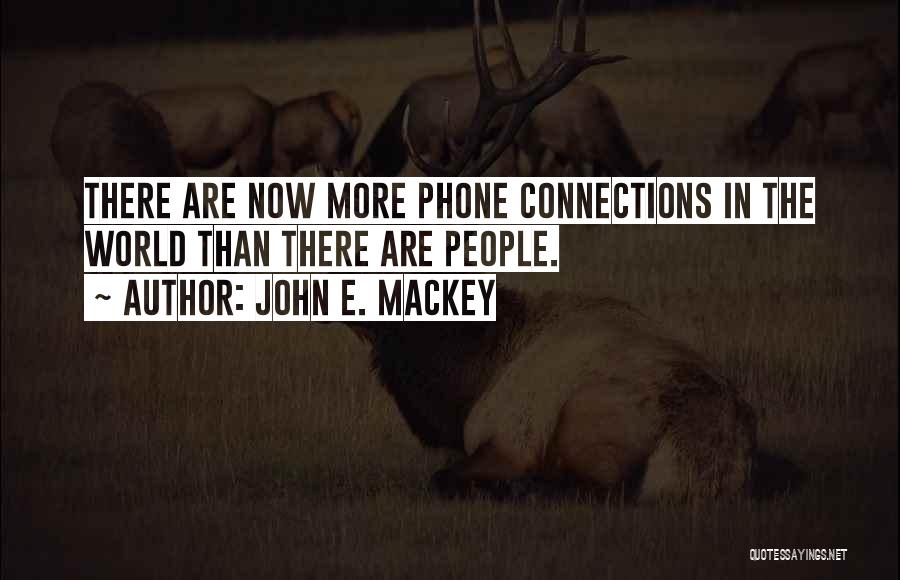 John E. Mackey Quotes 1543413