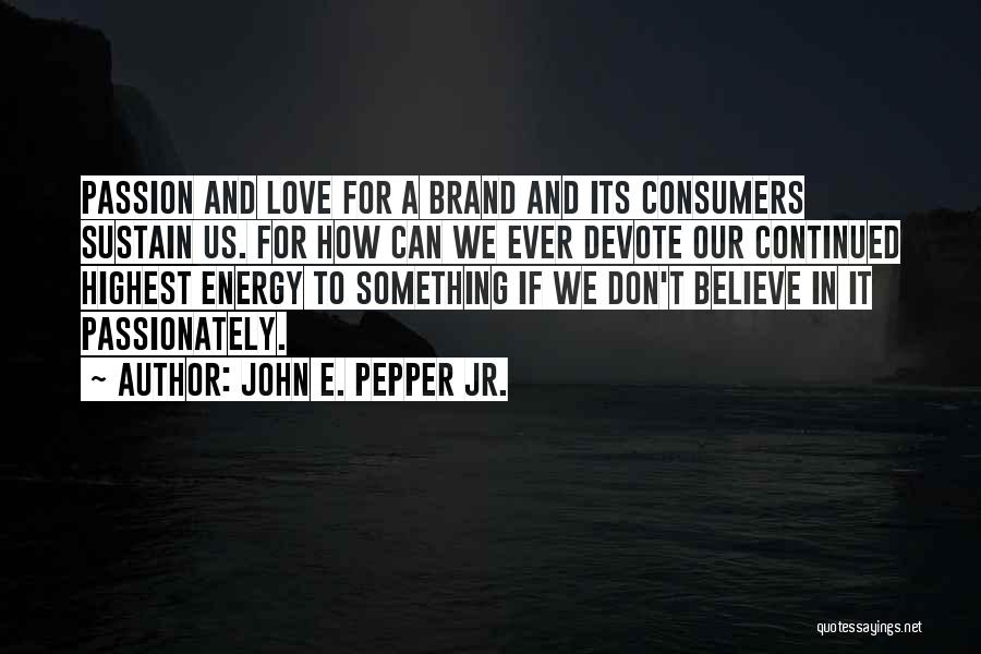 John E. Pepper Jr. Quotes 504056