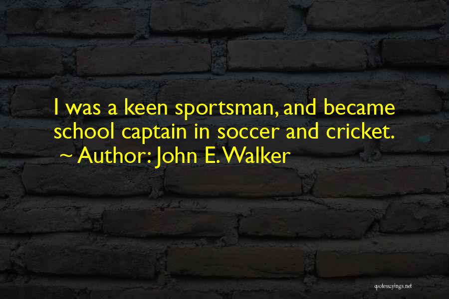 John E. Walker Quotes 378261