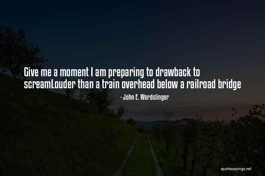 John E. Wordslinger Quotes 1698761 John E. Wordslinger Quotes 1698761
