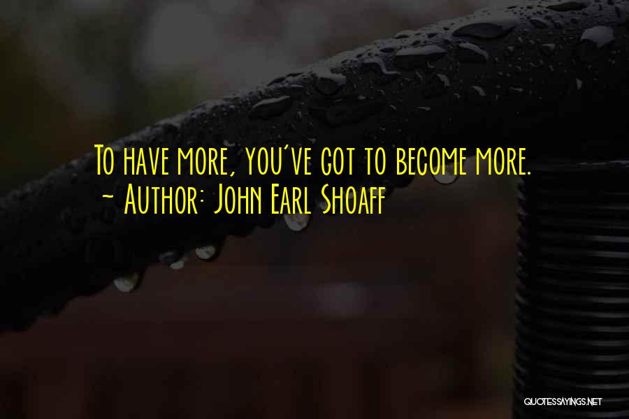 John Earl Shoaff Quotes 1726100