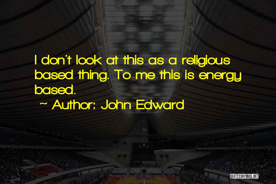 John Edward Quotes 1389055