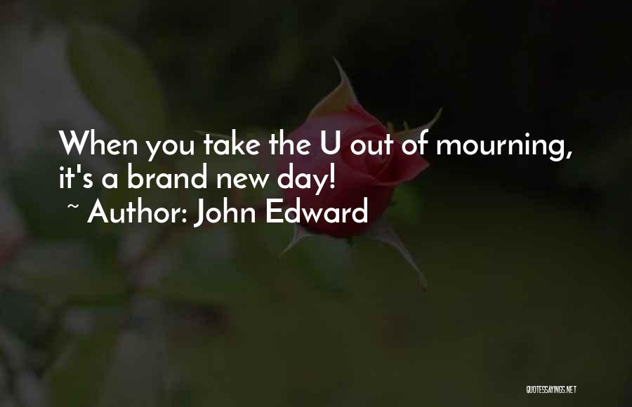 John Edward Quotes 583116