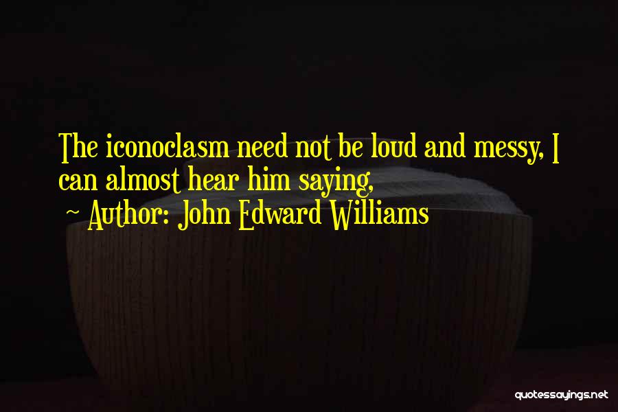 John Edward Williams Quotes 1277807