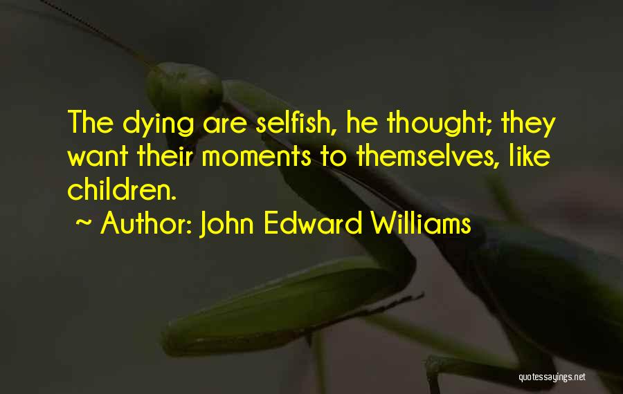 John Edward Williams Quotes 1667199