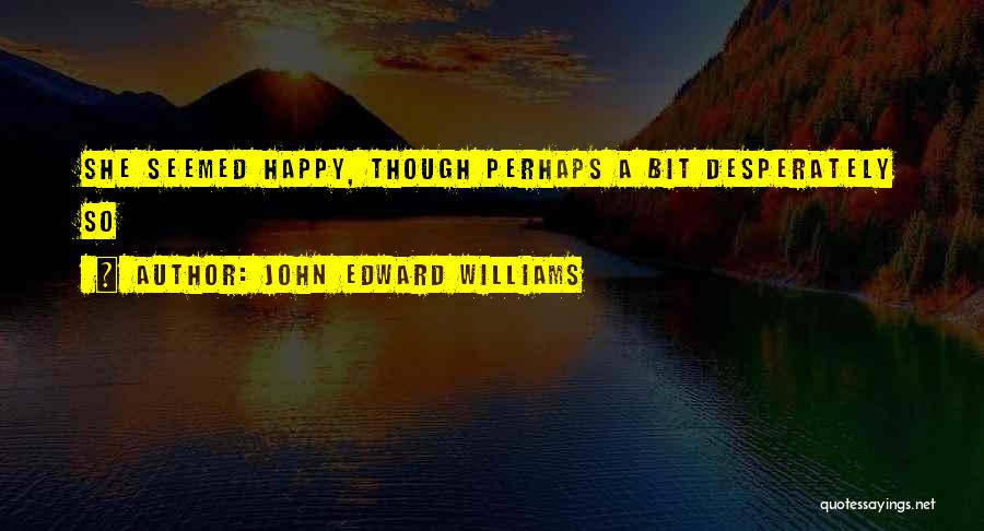 John Edward Williams Quotes 1899077