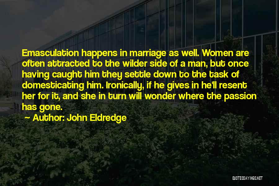 John Eldredge Quotes 1143301