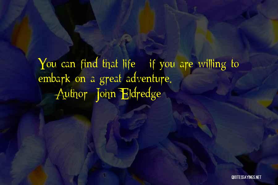 John Eldredge Quotes 1587083