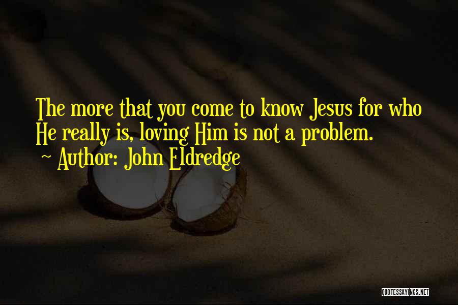 John Eldredge Quotes 1729893