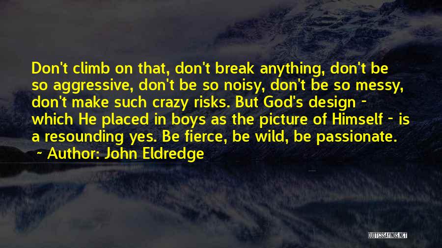 John Eldredge Quotes 2163865