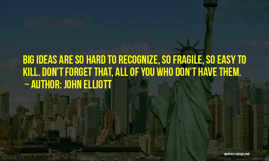 John Elliott Quotes 565664