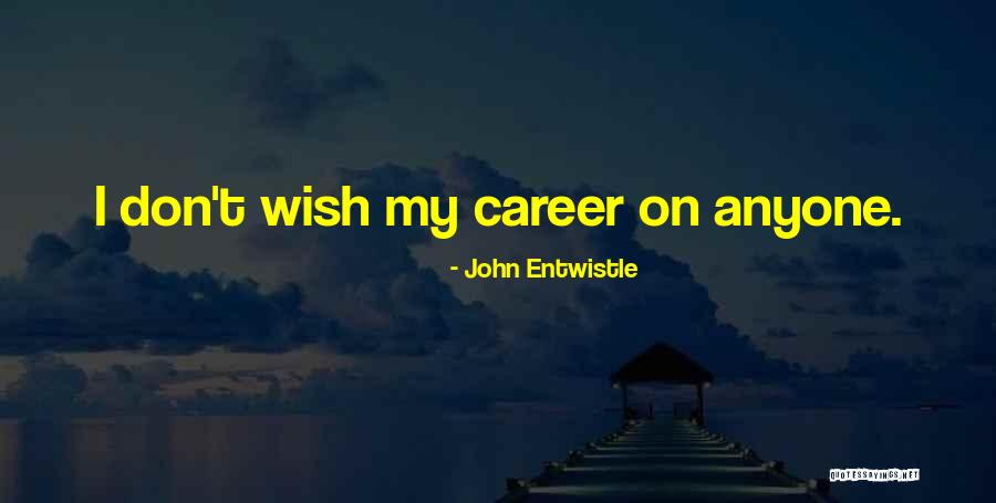 John Entwistle Quotes 1677127 John Entwistle Quotes 1677127